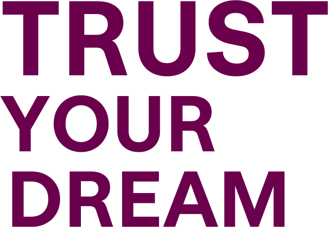 Trust Your Dream